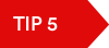 Tip 5