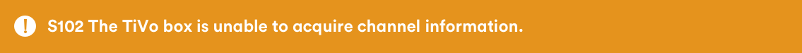 S102: The TiVo box is unable to acquire channel information.