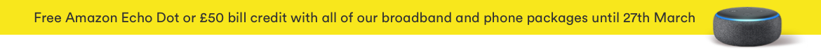 Free Amazon Echo Dot with these broadband and phone packages