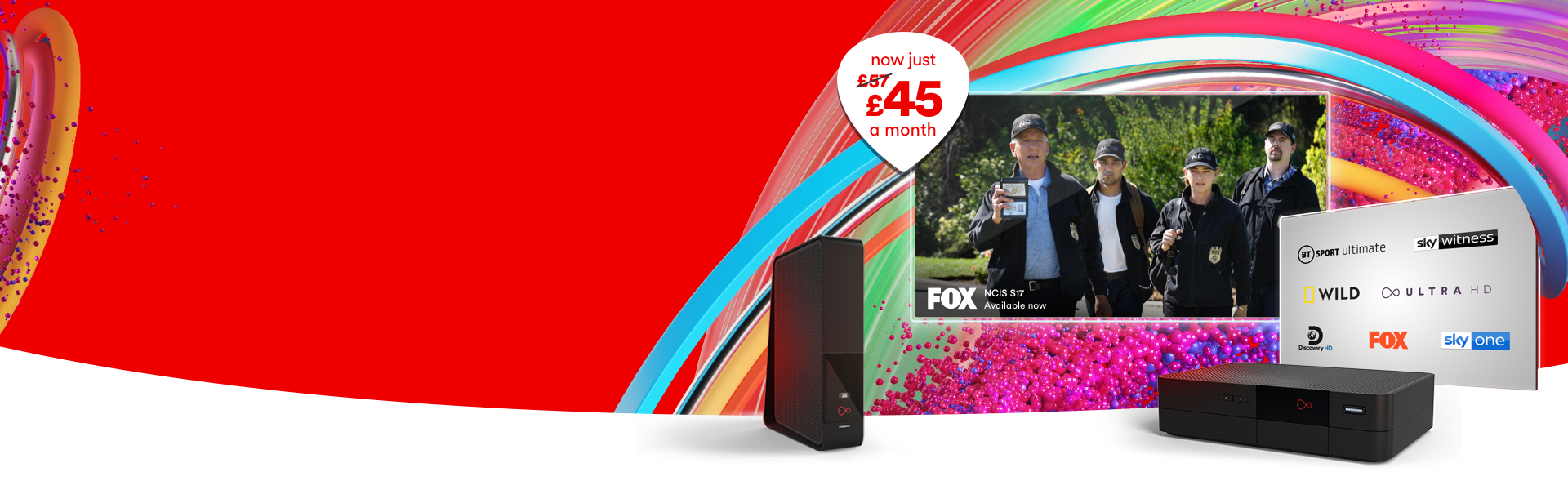 Combine 220 channels with ultrafast M100 broadband and you have our epic Bigger bundle. And now, it’s only £45 a month. Bargain.