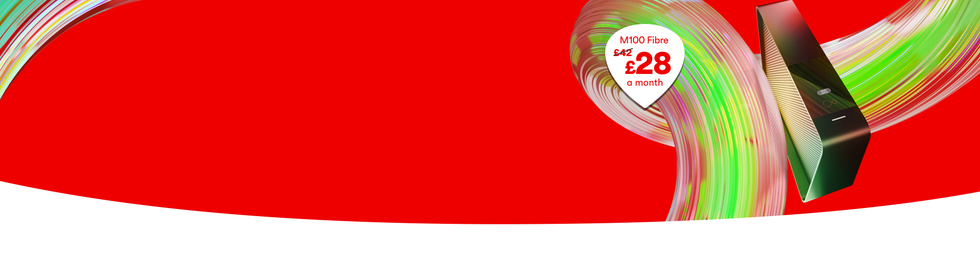 Grab our M100 Broadband for just £28 a month